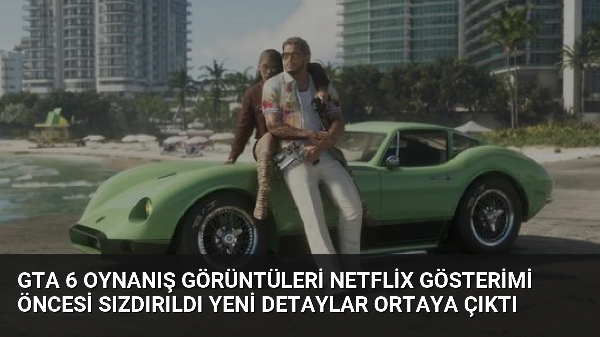 GTA 6 Oynanış Görüntüleri Netflix Gösterimi Öncesi Sızdırıldı Yeni Detaylar Ortaya Çıktı