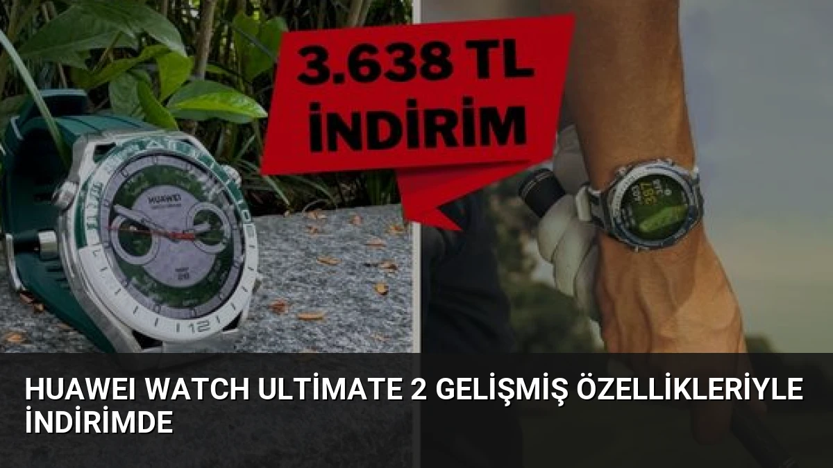 HUAWEI WATCH Ultimate 2 Gelişmiş Özellikleriyle İndirimde