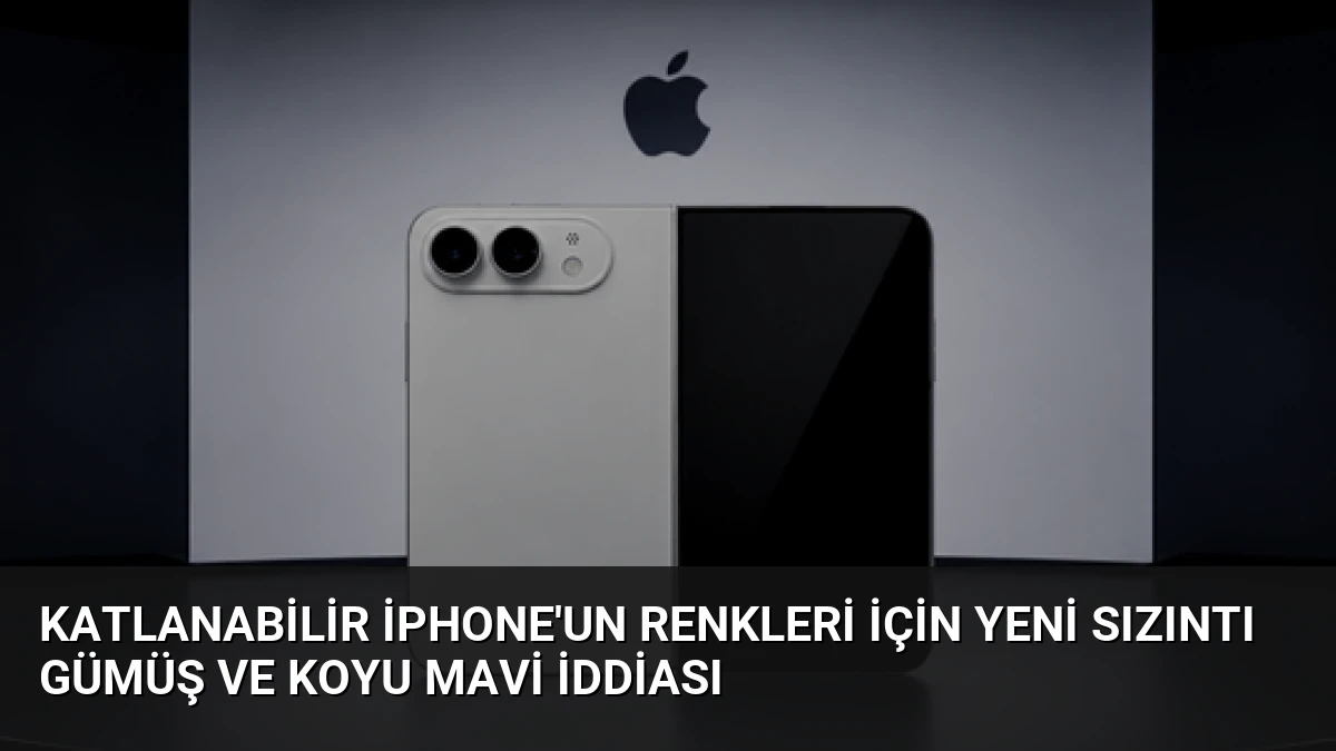 Katlanabilir iPhone’un Renkleri İçin Yeni Sızıntı Gümüş ve Koyu Mavi İddiası