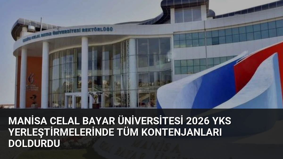 Manisa Celal Bayar Üniversitesi 2026 YKS Yerleştirmelerinde Tüm Kontenjanları Doldurdu