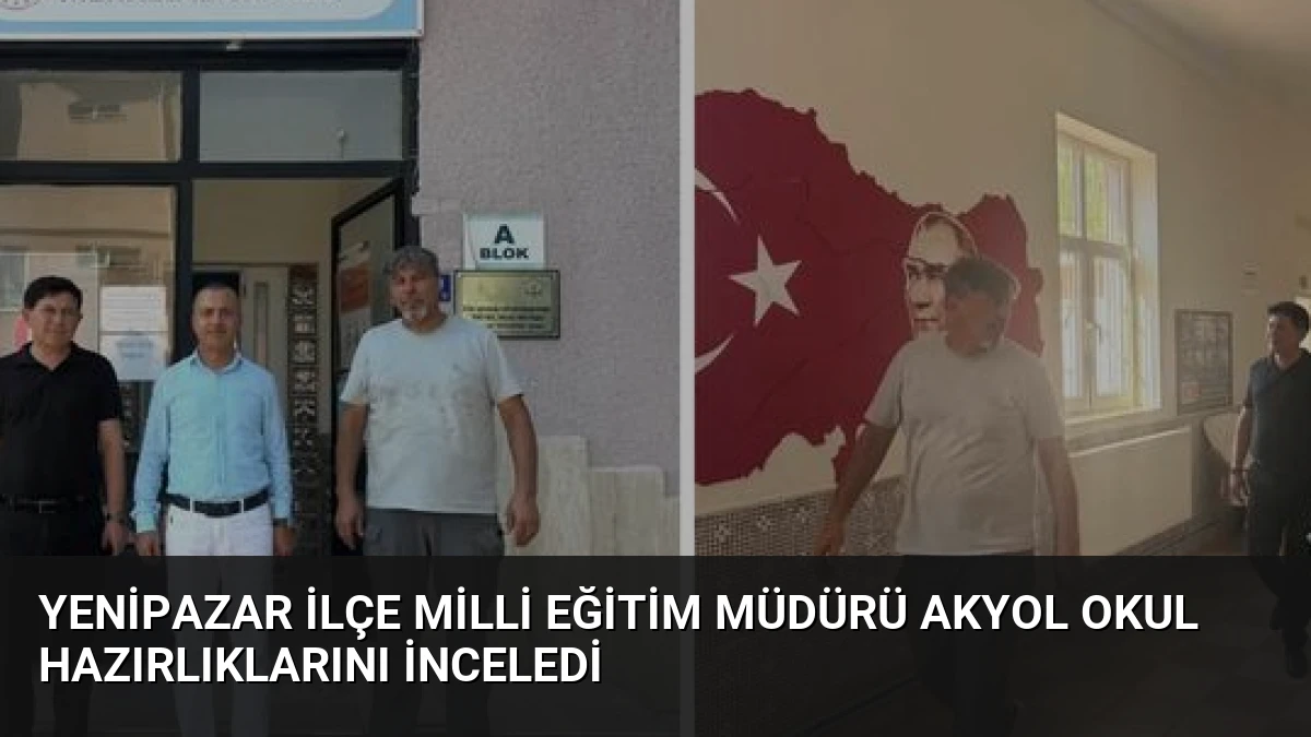 Yenipazar İlçe Milli Eğitim Müdürü Akyol Okul Hazırlıklarını İnceledi