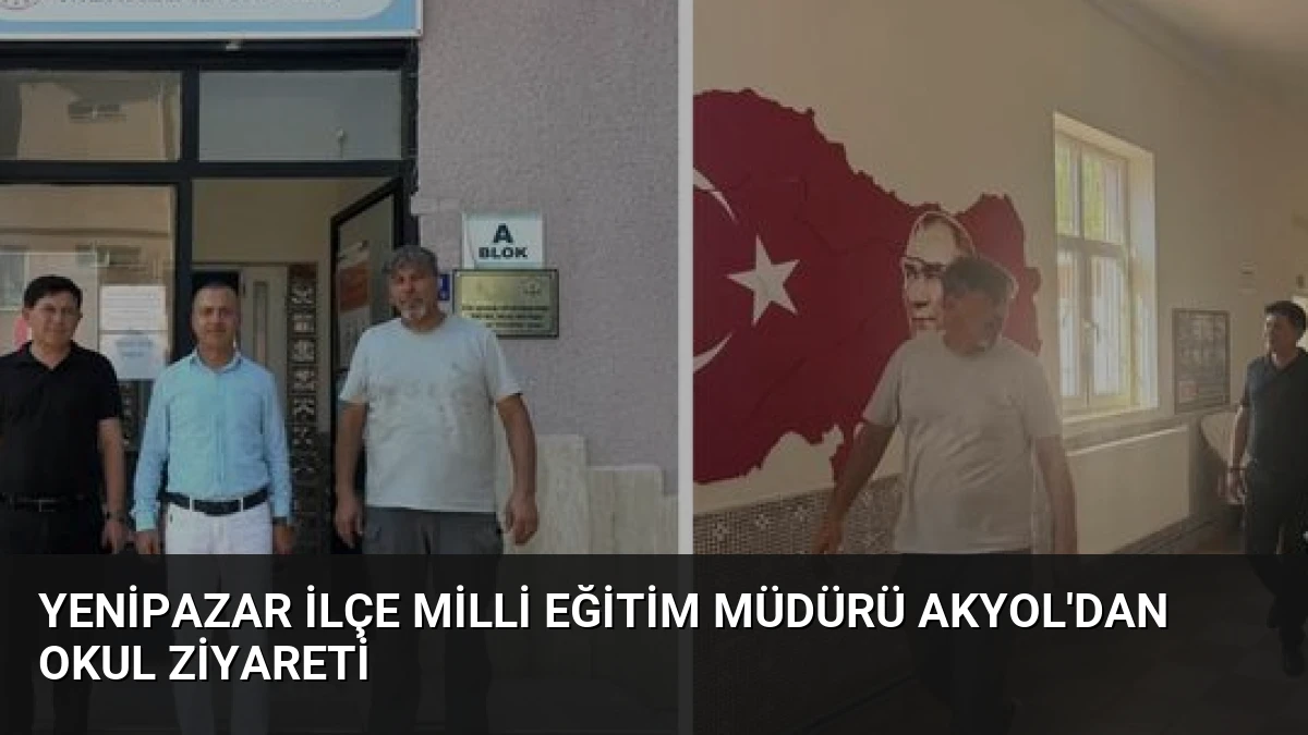 Yenipazar İlçe Milli Eğitim Müdürü Akyol’dan Okul Ziyareti