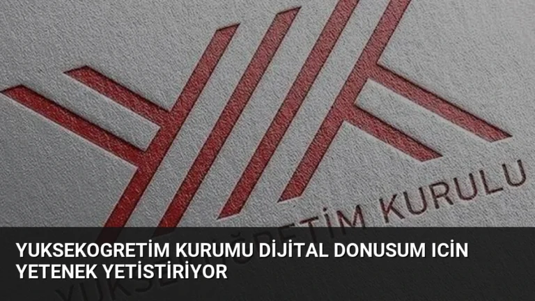 Yuksekogretim Kurumu Dijital Donusum Icin Yetenek Yetistiriyor