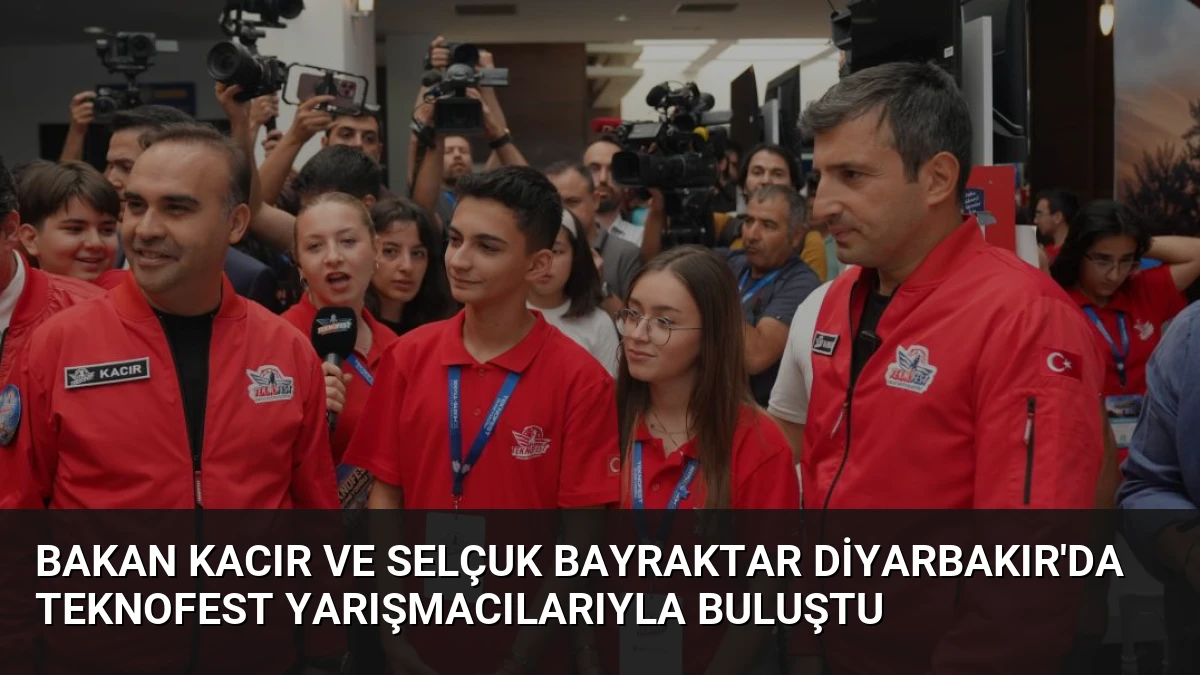 Bakan Kacır ve Selçuk Bayraktar Diyarbakır’da TEKNOFEST Yarışmacılarıyla Buluştu