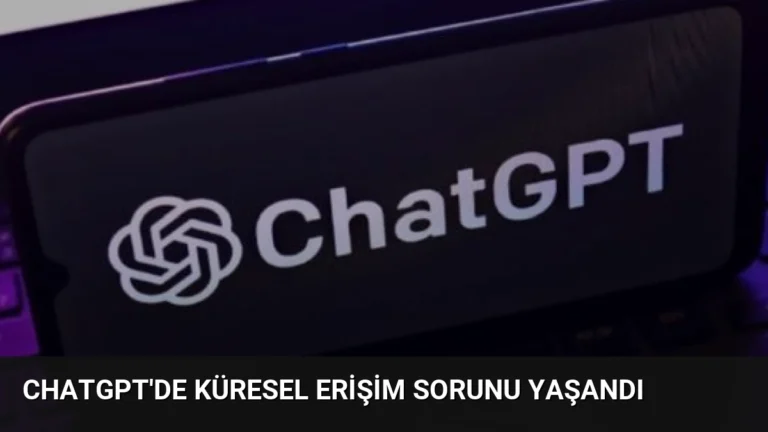 ChatGPT’de küresel erişim sorunu yaşandı