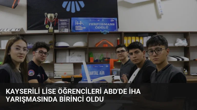 Kayserili Lise Öğrencileri ABD’de İHA Yarışmasında Birinci Oldu
