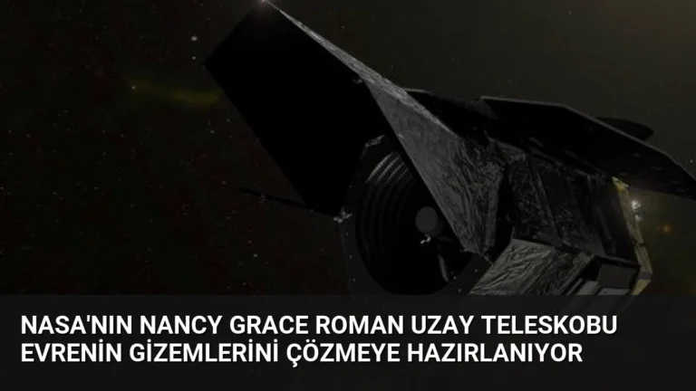 NASA’nın Nancy Grace Roman Uzay Teleskobu Evrenin Gizemlerini Çözmeye Hazırlanıyor