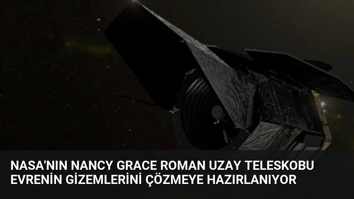 NASA’nın Nancy Grace Roman Uzay Teleskobu Evrenin Gizemlerini Çözmeye Hazırlanıyor
