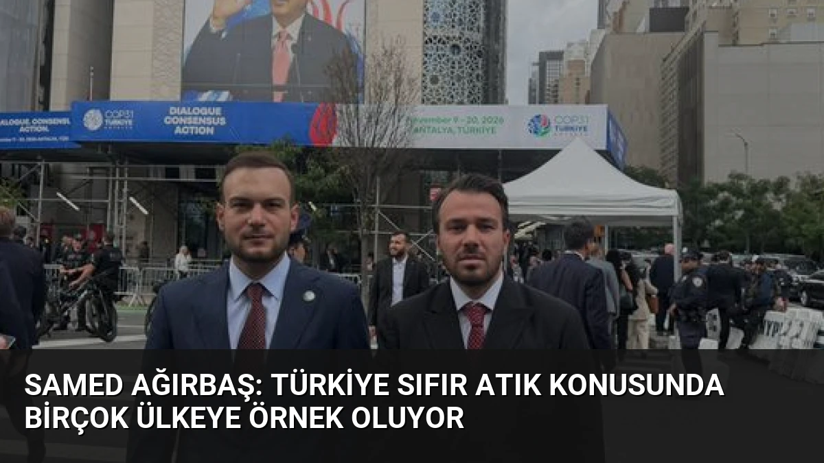 Samed Ağırbaş: Türkiye Sıfır Atık Konusunda Birçok Ülkeye Örnek Oluyor
