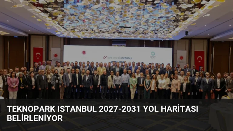 Teknopark Istanbul 2027-2031 Yol Haritası Belirleniyor