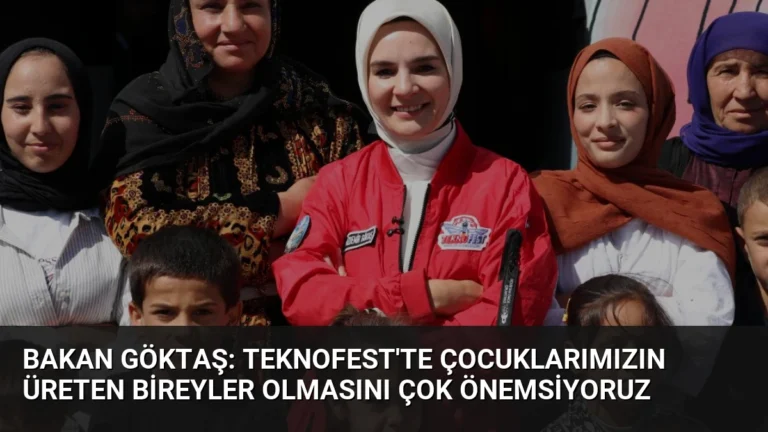 Bakan Göktaş: TEKNOFEST’te Çocuklarımızın Üreten Bireyler Olmasını Çok Önemsiyoruz