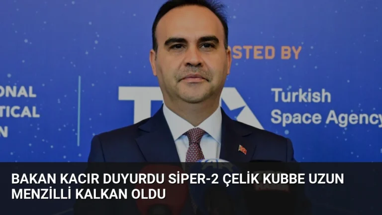 Bakan Kacır Duyurdu SİPER-2 Çelik Kubbe Uzun Menzilli Kalkan Oldu