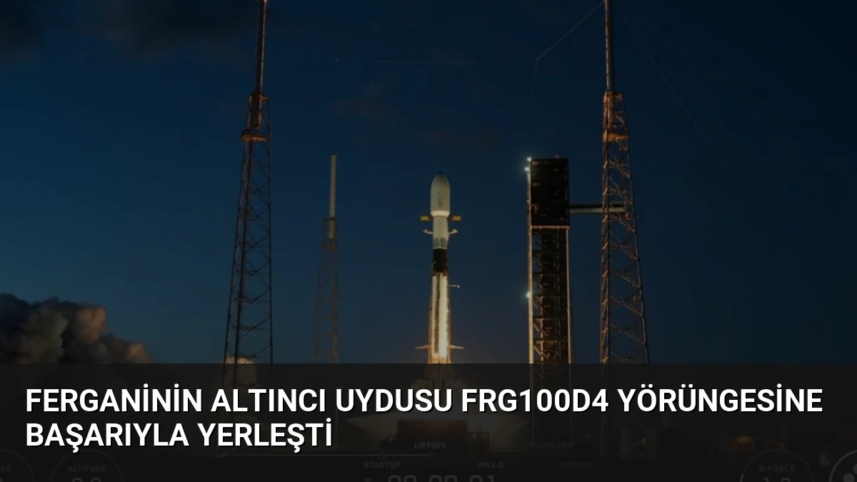 Ferganinin altıncı uydusu FRG100D4 yörüngesine başarıyla yerleşti