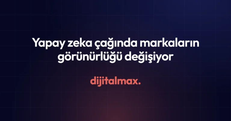 Yapay Zeka Çağında Markaların Görünürlüğü Değişiyor: dijitalmax, SEO ve GEO’yu Tek Büyüme Sisteminde Birleştiriyor