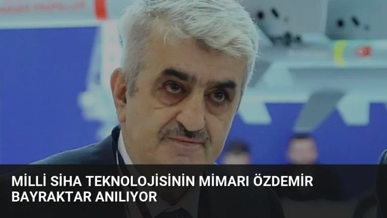 Milli SİHA Teknolojisinin Mimarı Özdemir Bayraktar Anılıyor