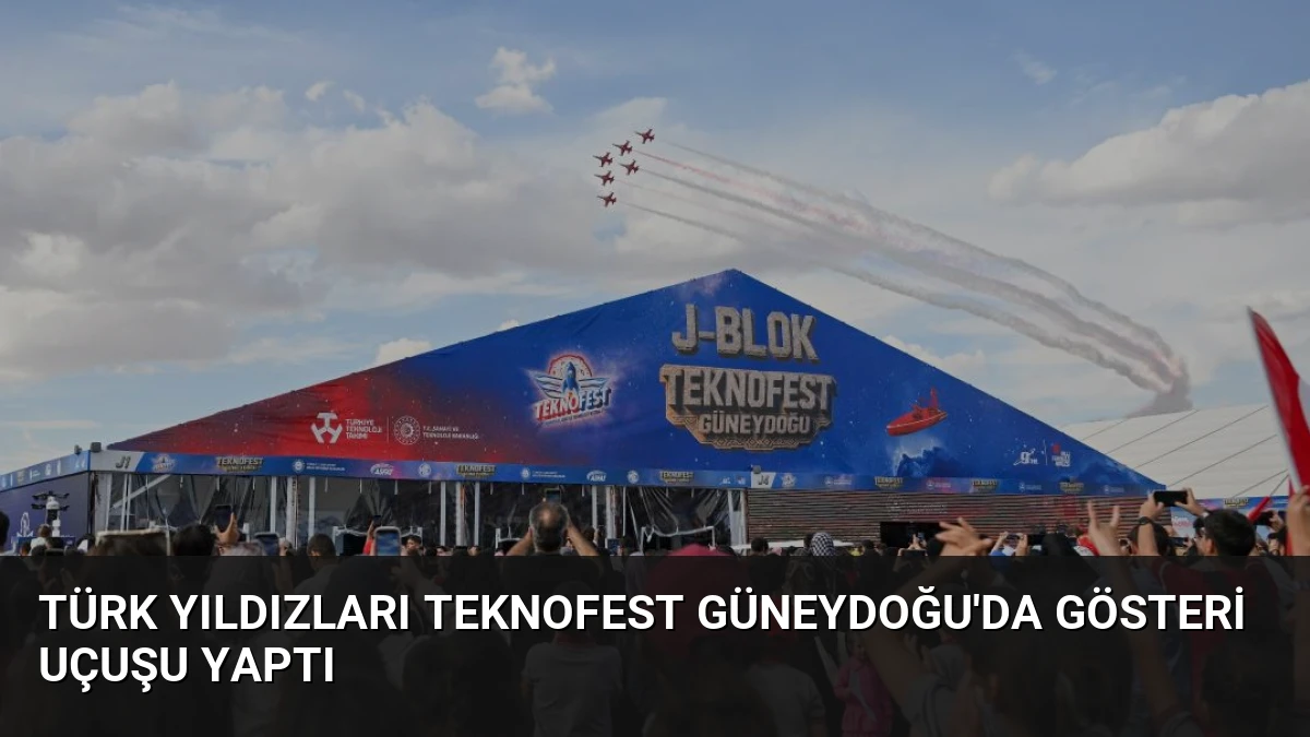 Türk Yıldızları TEKNOFEST Güneydoğu’da Gösteri Uçuşu Yaptı