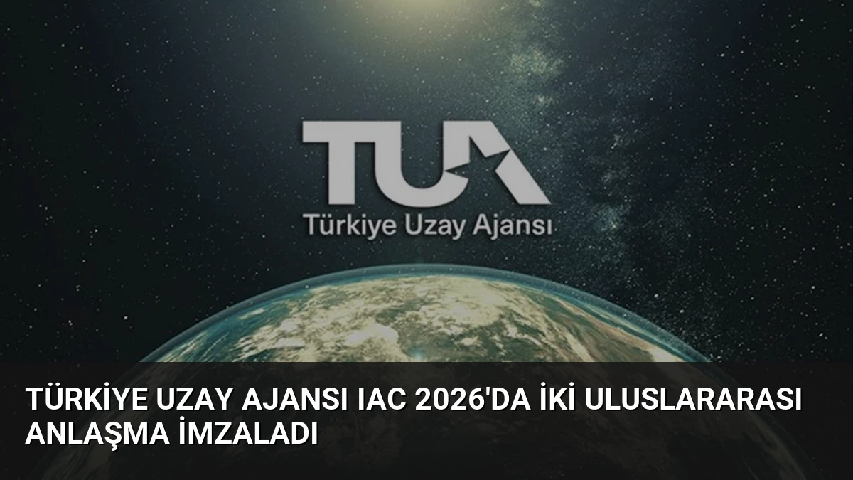 Türkiye Uzay Ajansı IAC 2026’da İki Uluslararası Anlaşma İmzaladı