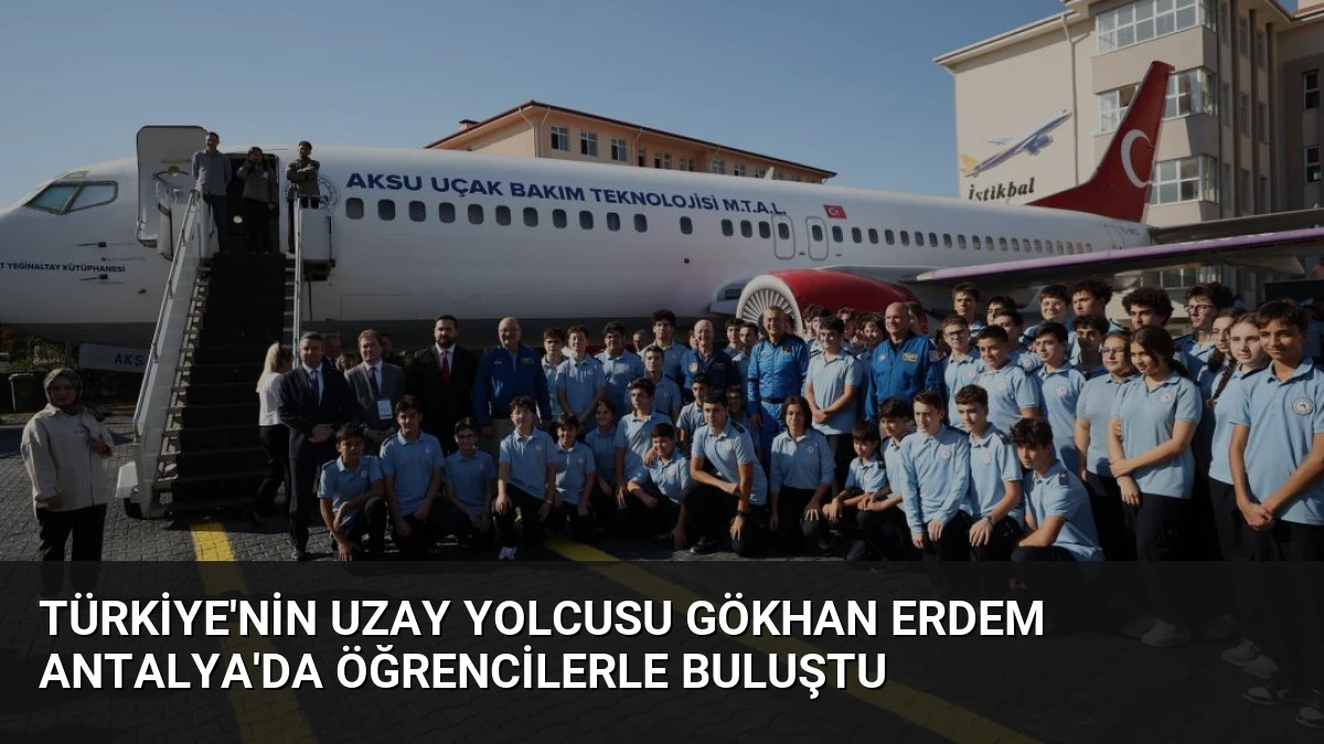 Türkiye’nin Uzay Yolcusu Gökhan Erdem Antalya’da Öğrencilerle Buluştu