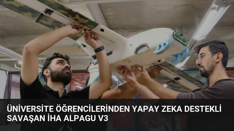 Üniversite Öğrencilerinden Yapay Zeka Destekli Savaşan İHA Alpagu V3